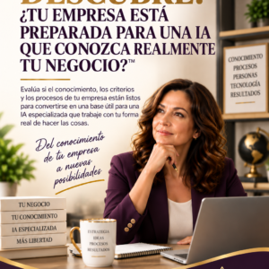 DESCUBRE: ¿TU EMPRESA ESTÁ PREPARADA PARA UNA IA QUE CONOZCA REALMENTE TU NEGOCIO?™